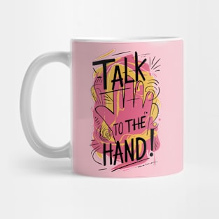 Typical 90s Talk to the Hand Mug